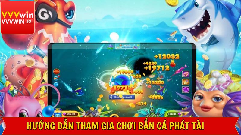 Hướng dẫn cách tham gia săn cá phát tài dễ dàng
