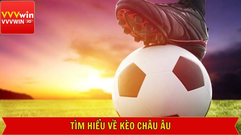 Đôi nét giới thiệu về cá độ kèo cược châu Âu