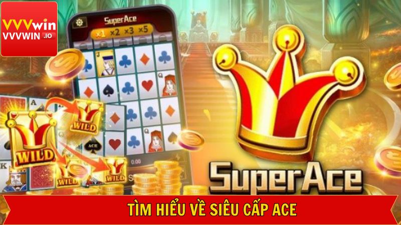 Đôi nét về siêu cấp Ace
