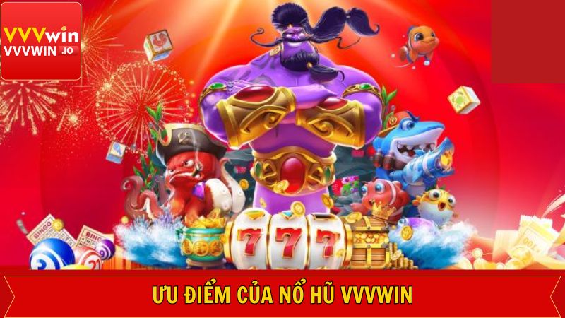 Top các ưu điểm ấn tượng nhất từ nổ hũ Vvvwin